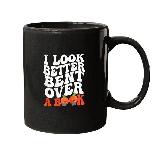 Book Fun I Look Better Bent Over A Book Funny Books Lovers Saying Mugs