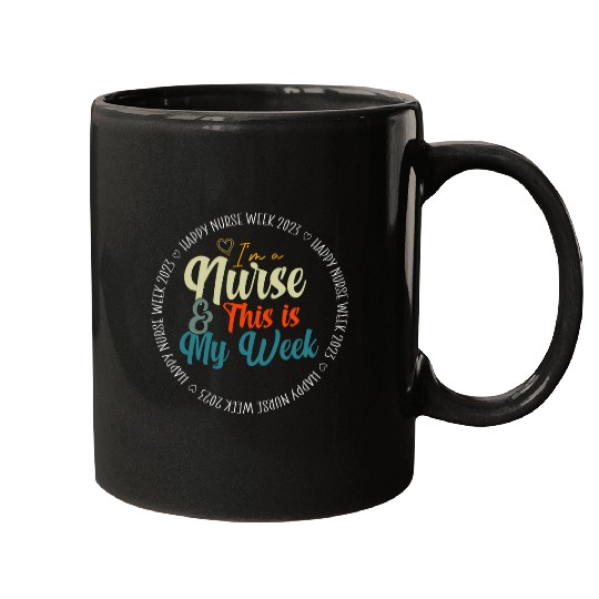 nurses Job Im A nurses And This Is My Week Happy nurses Week 50 Mugs