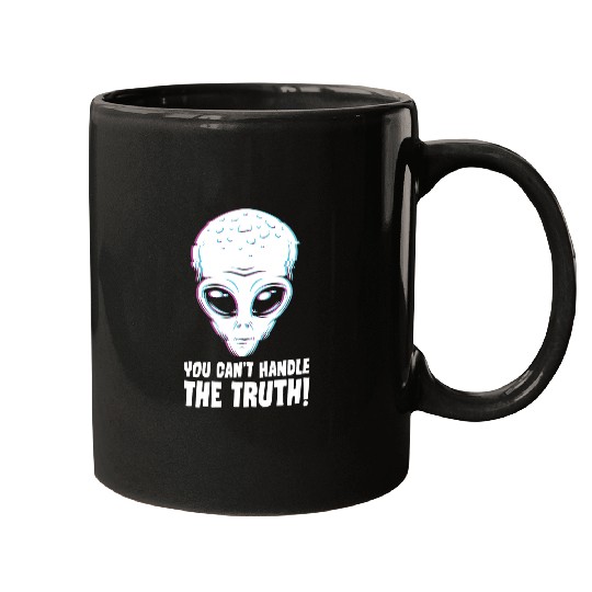 Aliens UFO You Cant Handle The Truth Funny Alien Disclosure Area 51 Mugs