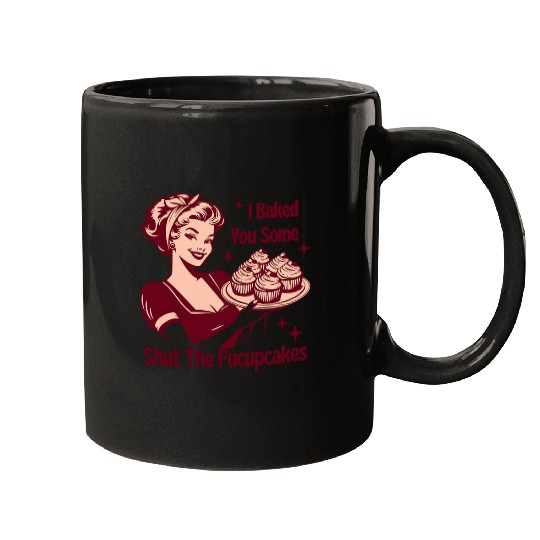 Funny vintages Housewife I Baked You Some Shut The Fucupcakes Mugs