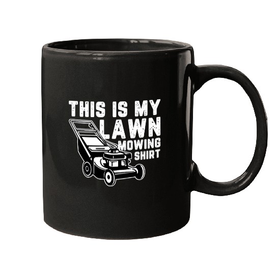 Lawn Mower Fun Gardening This is My Lawn Mowing Motive for a Hobby Gardener Mugs