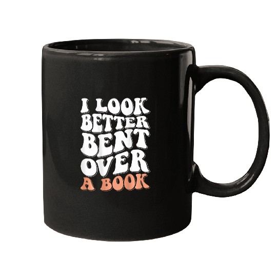 Book Fun I Look Better Bent Over A Book 07 Mugs