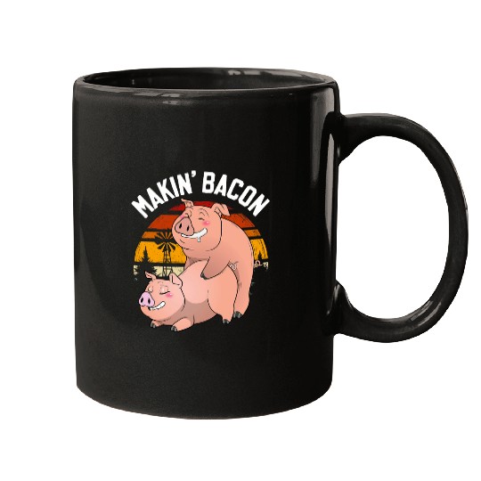 Pig Pet Makin Bacon Pork Funny Inappropriate Pig Bacon Joke Adult Mugs
