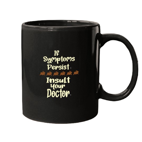 if symptoms persist insult your doctor APRIL FOOLS DAY PRANK Mugs