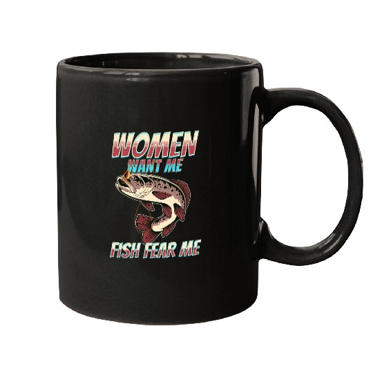 Fishing Fun Women Want Me Fish Fear Me Fisherman Fishing Mugs