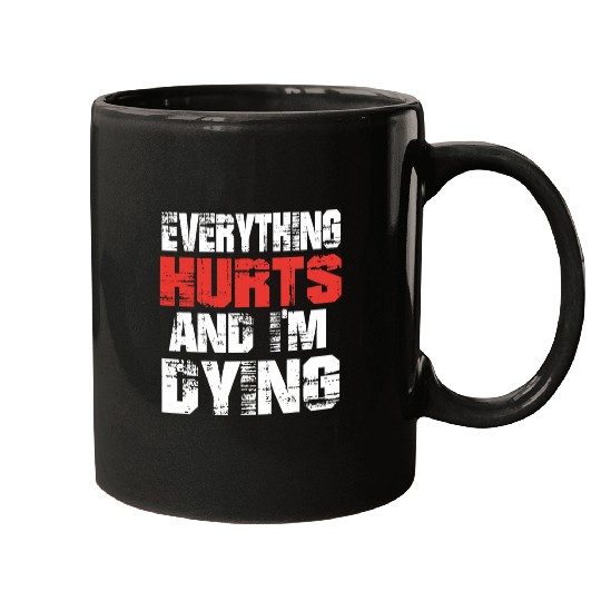 Funny Everything Hurts Im Dying Fitness Workout Gym Women Mugs