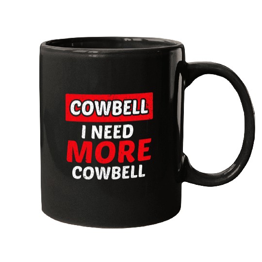 Cow Pet I Need More Cowbell 2Funny Saying Lover Cow Farmer Farming Mugs