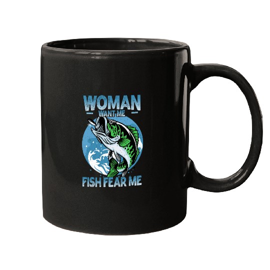 Fishing Fun Women Want Me Fish Fear Me Funny Bass Fishing Fisherman Mugs