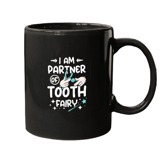 dentists Job I am partner of tooth fairy Mugs