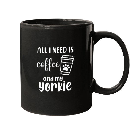 Yorkshire Pet Terrier Dog All I Need Is Coffee And My Yorkie 2 Mugs