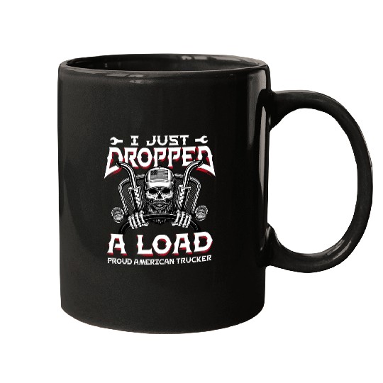 Truck Fun I Just Dropped A Load Trucker Diesel Semi Big Rig Mugs