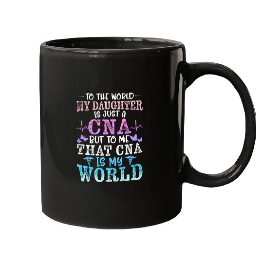 nurses Job CNA Mom nurses Week My Daughter Is My World Mothers Day Certified Mugs