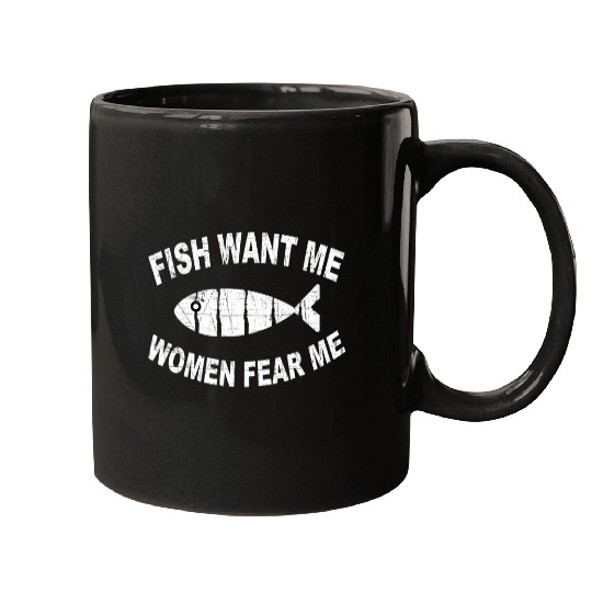 Fishing Fun Women Want Me Fish Fear Me Fishing Mugs