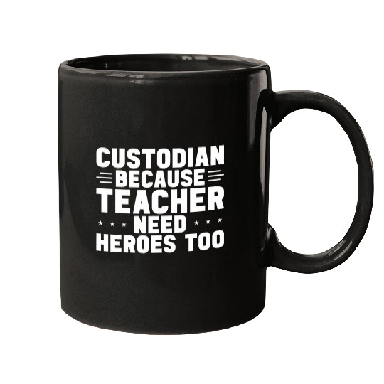 Custodian Because Teachers Need Heroes Too Janitor Mugs