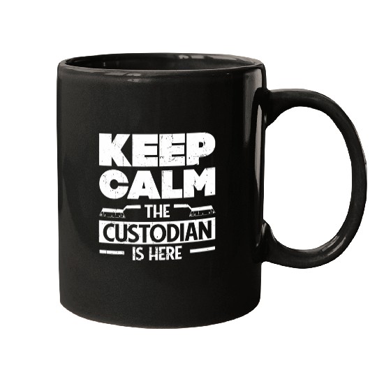 Janitor Funny Keep Calm The School Custodian Is Here Mugs