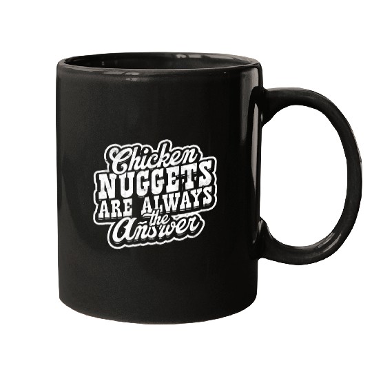 Chicken Pet nuggets are always the answer Crispy Nuggets Mugs