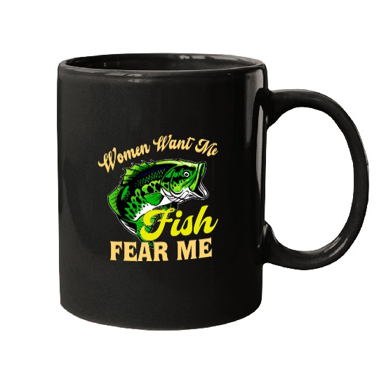 Fishing Fun Women Want Me Fish Fear Me Love Fishing Mugs