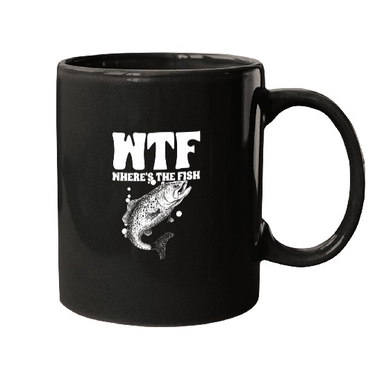 Fishing Fun Wtf Wheres the Fish Funny Trout Fishing Angler Fisherman Mugs