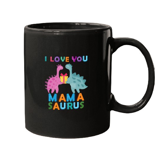 Dinosaur Pet I Love You Mamasaurus Dinosaur Mom Mommysaurs Boy Girl Kid Mugs