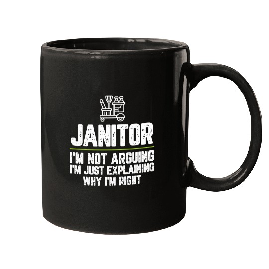 Janitor Im Not Arguing Im Just Right Mugs