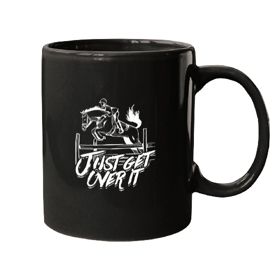 Horse Pet Just get over it 2Horse rider for equestrian and derby Mugs