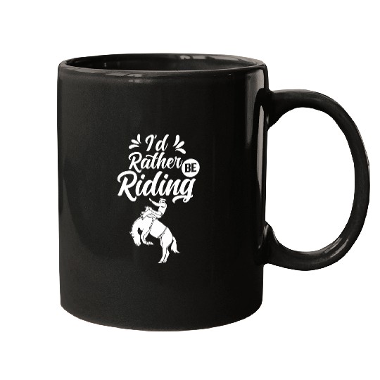 Horse Pet Id Rather Be Riding Lover Equestrian Horse Rider Mugs