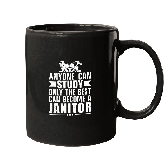 Janitor Only The bests Can Become A Janitor School Custodian Mugs