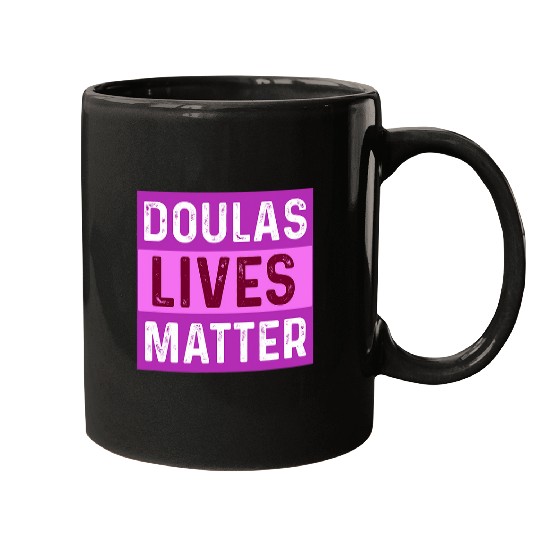 Doulas Lives Matter Doula Baby Birth Labor New Mom Midwife 21 Mugs
