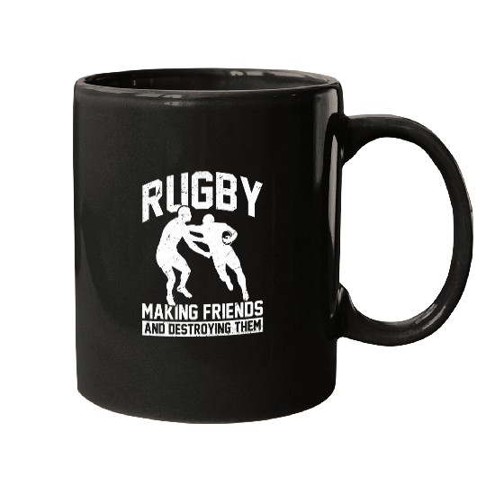 Sport Rugby Player Funny Rugby Making Friends And Destroying Them Mugs