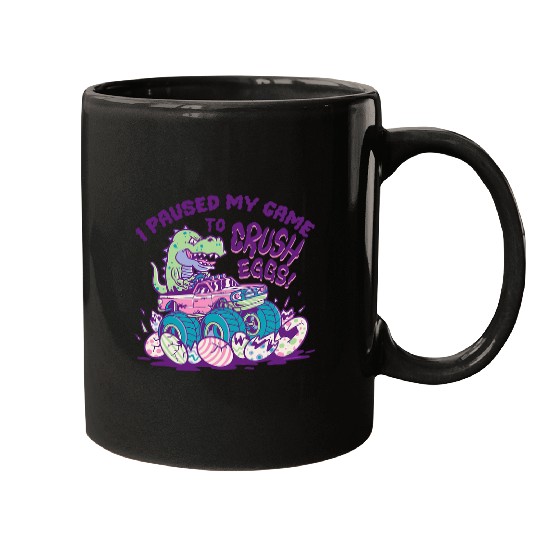 Dinosaur Pet I Paused My Game To Crush Eggs Gamer Dinosaur Funny Easter Mugs
