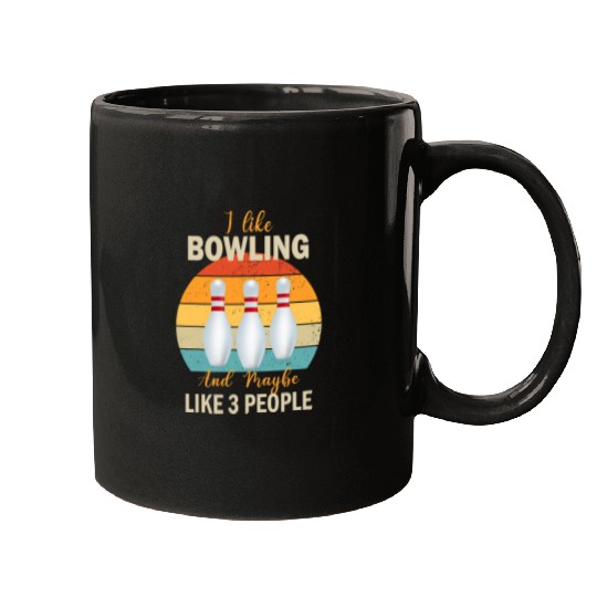 Sport Bowling I Like Bowling and Maybe Like 3 People Throwing Lover Mugs