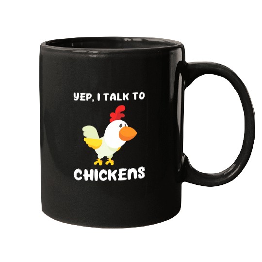 Chicken Pet Yep I Talk To Chickens Owner Lover Farmer Pet Quote Saying Mugs