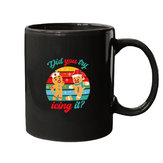 nurses Job Did You Try Icing It Student Christmas nurses Gingerbread Man Mugs