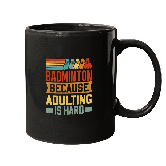Sport Badminton Retro Badminton Because Adulting Is Hard Mugs