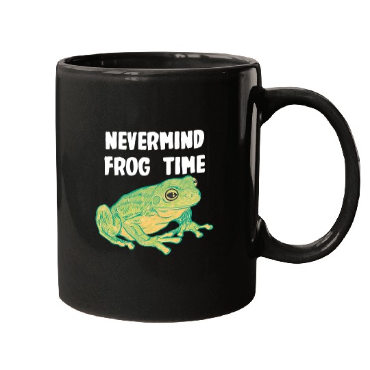 Frog Pet Nevermind Frog Time Mugs