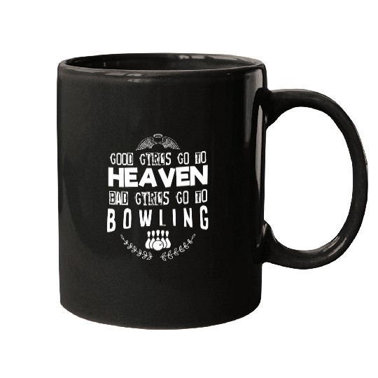 Sport Bowling Womens Good Girls Go To Heaven Bad Girls Go To Bowling Mugs