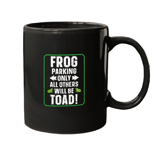 Frog Pet Parking Only All Others Will Be Toad Froggy Tadpole Mugs