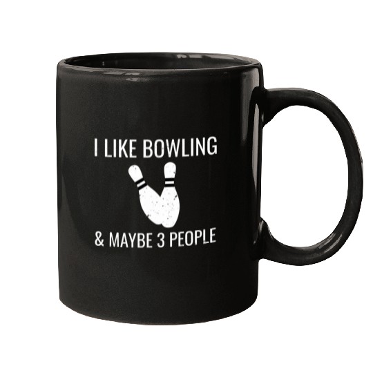 Sport Bowling I Like Bowling Maybe 3 People Funny Introvert Mugs