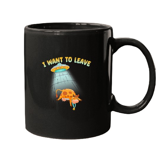 Aliens UFO I Want To Leave Alien Abduction Cow Science Fiction Mugs