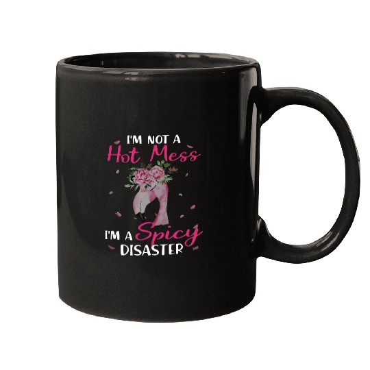 Flamingo Pet Im Not A Hot Mess Im A Spicy Disaster Funny Mugs