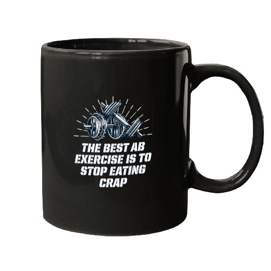 bests Ab Exercise Stop Eating Crap Workout Sayings Gym Quotes 22 Mugs