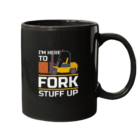 Forklift Fun Im Here To Fork Stuff Up Funny Forklift Operator 2 Mugs