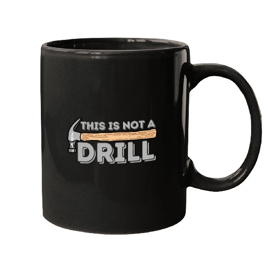 Woodworker Job This Is Not A Drill Carpenter Woodworking Mugs