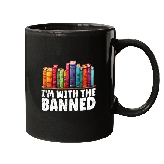 Book Fun Im With The Banned Funny Book Readers I Read Banned Books 33 Mugs