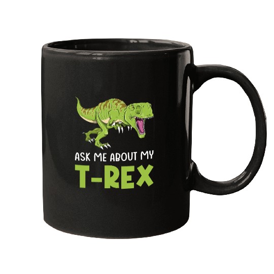 Dinosaur Pet Ask Me About My TRex Tyrannosaurus Rex Mugs