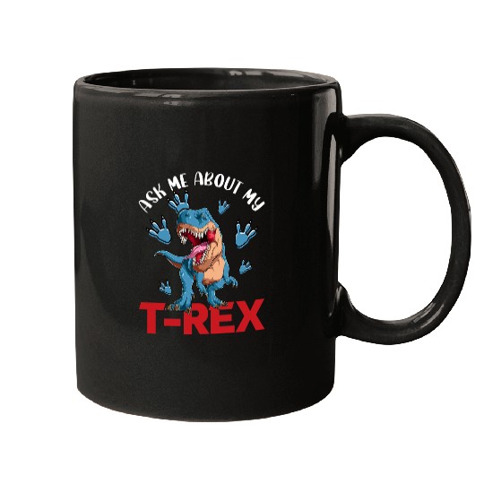 Dinosaur Pet Ask Me About My TRex Dinosaur Lover Men women kid Mugs