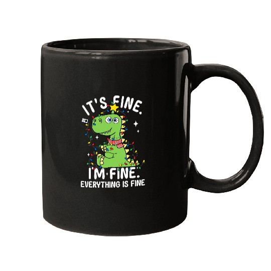 Dinosaur Pet Its Fine Im Fine Everything Is Fine Christmas Dinosaur Rex Mugs