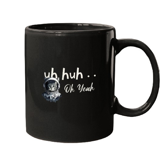 Astronaut Job Uh Huh Oh Yeah Cat Astronaut Space Explorer Traveler Helmut Mugs