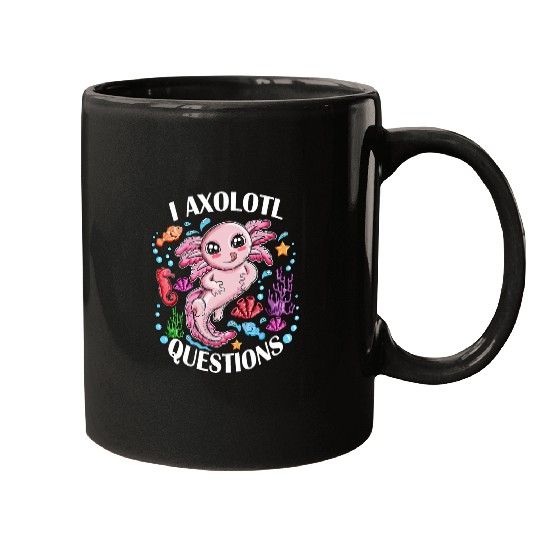 Axolotls Pet Newt Water Fish Coral Seahorse I Axolotls Questions Mugs