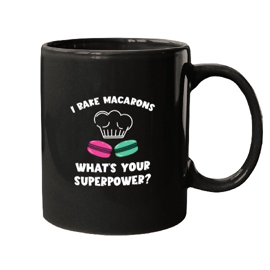 I Bake Macarons French Cookie French Candy Macaron Baker Mugs